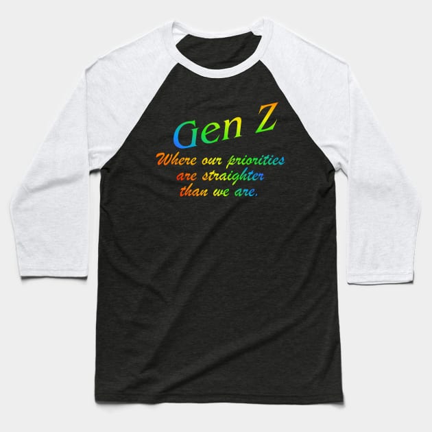 Gen Z Where our priorities are straighter than we are. Gay Pride, Bi, Lesbian, Trans, Queer, LGTBQ+ Rainbow Baseball T-Shirt by Wanderer Bat